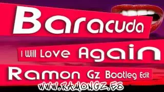 Baracuda - I Will Love Again (Ramon Gz Bootleg Edit)