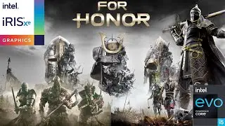 Testing i5 1135G7 Intel Iris Xe in For Honor
