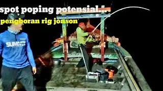SPOT MANCING POPING DI RIG JONSON KARAWANG IKANYAH GAPERNAH SPI MANCING DI LAUT KARAWANG