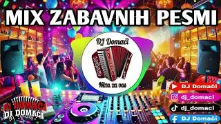 MIX ZABAVNIH PESMI / DJ DOMAČI