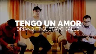 Tengo Un Amor - Pablo Herrera(Driano ft Gustavo Calle Cover)