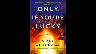 Stacy Willingham - Only If You're Lucky - Audiobook Mystery, Thriller & Suspense, Romance