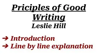 Principles of Good Writing by L.A Hills line by line explanation/ Principles of Good Writing Text