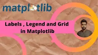 Tutorial 3 : Labels , Legend & Grid in Matplotlib