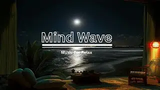 Mind Wave  18  Moonlit Beach View • Relaxing Jazz Music Inside a Cozy Room for Calm Nights