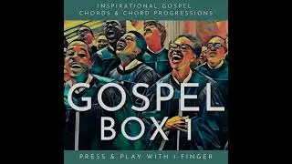 Gospel Box 1 | Gospel Chords | Gospel Chord Progressions