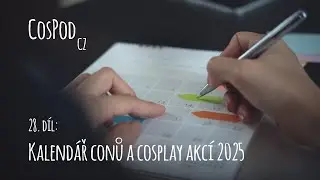 CosPod CZ | 28. d&iacute;l - Přehled conů a cosplay akc&iacute; 2025