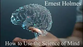 How to Use the Science of Mind
