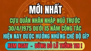 Cựu Quân Nhân Nhập Ngũ Trước 30/4/1975 Dưới 15 Năm Công Tác – Hiện Nay Được Hưởng Những Chế Độ Gì?