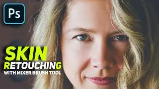Skin Retouching In Depth with Mixer Brush Tool in Photoshop