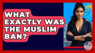 What Exactly Was The Muslim Ban? - We Are Liberal