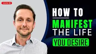 Manifesting the Life You Desire: Simple Steps to Embrace Your Creative Power | Ryan Stanley