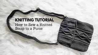 Knitting Tutorial: How to Attach a Purse Strap