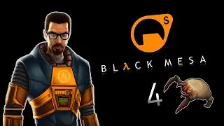 [BLACK MESA]  ПОЛНОЕ ПРОХОЖДЕНИЕ - СЕРИЯ 4