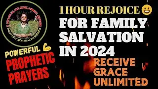 Powerful Prayers for Grace Unlimited for Family Salvation in 2024 Anointed Prophetess Grace
