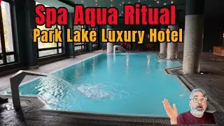 🏨✨ viaje a Park Lake Luxury Hotel: Su Spa Aqua Ritual (&iexcl;Piscina climatizada !) #ParkLakeLuxuryHotel