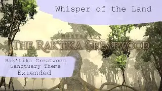 Rak'tika Greatwood Sanctuary Theme - Whisper of the Land - FFXIV OST