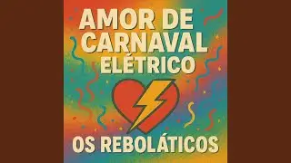 Amor De Carnaval Elétrico