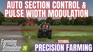 AUTO SECTION CONTROL & PWM (PULSE WIDTH MODULATION) - Precision Farming Guide - Farming Simulator 25