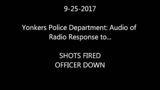 Yonkers PD;Audio of Officer Down