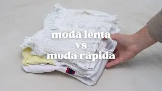 Moda Lenta (slow fashion) vs Moda R&aacute;pida (fast fashion)