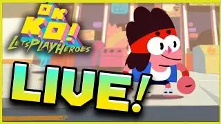 Trying Out OK K.O.! Let's Play Heroes LIVESTREAM - OK K.O. Let's Play Heroes Gameplay PART 1