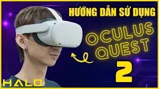 Hướng dẫn sử dụng k&iacute;nh thực tế ảo Oculus Quest 2