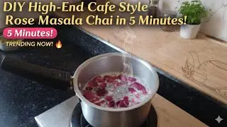 DIY High-End Cafe Style Rose Masala Chai in 5 Minutes!