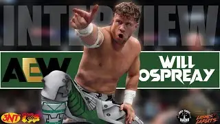 WILL OSPREAY INTERVIEW!