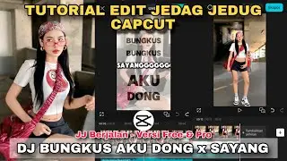Tutorial Edit Jedag Jedug Capcut DJ BUNGKUS AKU DONG x SAYANG
