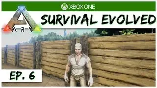 Ark Survival Evolved - Ep 6 - The Protective Wall! - Singleplayer Xbox One Gameplay - Let's Play