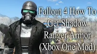 Fallout 4 How To Get Shadow Ranger Armor (Xbox One Mod)