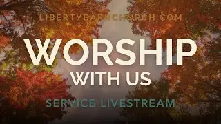 Sunday, November 23rd , 2025 Liberty Barn Church Live  (