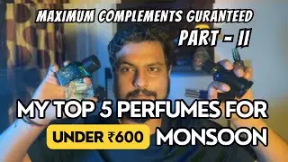 🌧️  Best Monsoon Perfume under INR 600 for Men | Affordable Scents Part 2!