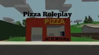 Unturned | Pizza Roleplay w/ G Wricky