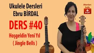 Hoşgeldin Yeni Yıl ( Jingle Bells ) - Ebru BİRDAL- Ukulele Dersleri #40)