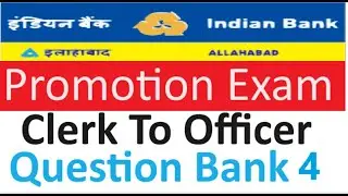 Indian Bank Promotion Exam Clerk To Officer [Question Bank 4]