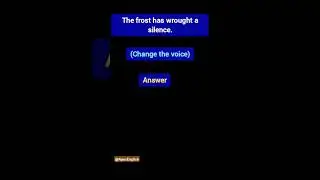 The frost has wrought a silence.(change the voice) #hs #englishgrammar