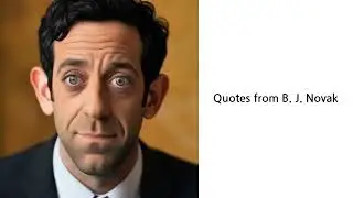 Famous quotes from B. J. Novak