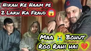 #Afsoos 💔😭 Nikah Ka Naam Pay Fraud  Huva 2 Lakh Khaya 💔 #viral #kashmir #news 