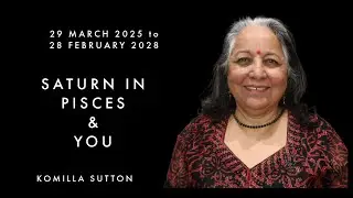Saturn in Pisces and YOU 3/3: Komilla Sutton