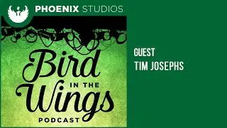 Bird in the Wings Podcast - Timothy Josephs | The Weidner