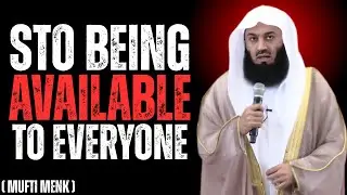 Stop Being Too Available for People | Mufti Menk Powerful Life-Changing Advicee
