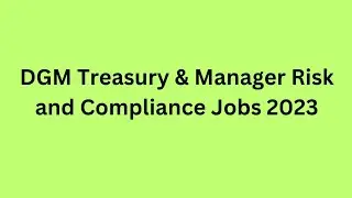 DGM Treasury & Manager Risk and Compliance Jobs 2023