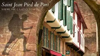 Saint-Jean-Pied-de-Port: Gateway to the Camino de Santiago | Basque Village in the Pyrenees