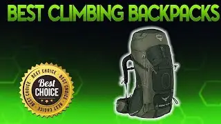 Best Climbing Backpacks 2019 - Climbing Backpack Review