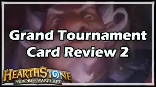 [Hearthstone] Grand Tournament Card Review 2