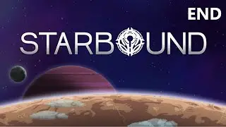 The swansong Starbound stream! [END]