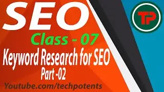 SEO Class -07 || Keyword Research for SEO Part -02  ||  #TechPotents