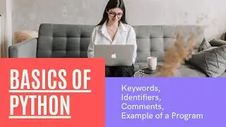 Basics of Python | KEYWORDS, IDENTIFIERS, COMMENTS, Example of a program